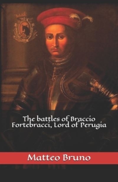 Cover for Matteo Bruno · The battles of Braccio Fortebracci, Lord of Perugia (Paperback Book) (2020)