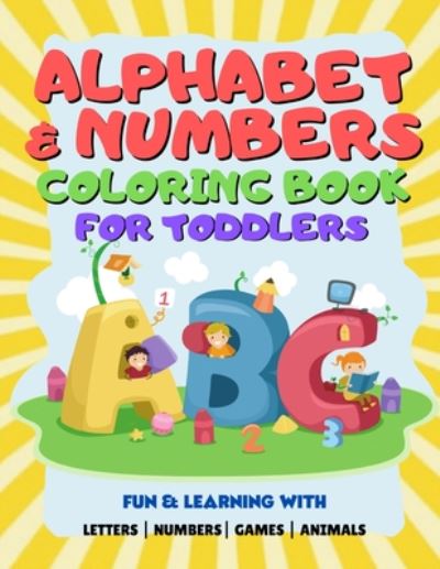 Cover for Lucky Life Education · Alphabet &amp; Numbers Coloring Book For Toddlers (Paperback Book) (2020)