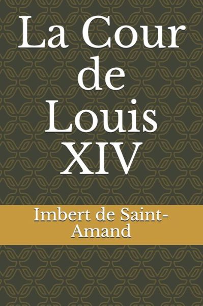 Cover for Imbert de Saint-Amand · La Cour de Louis XIV (Paperback Book) (2020)