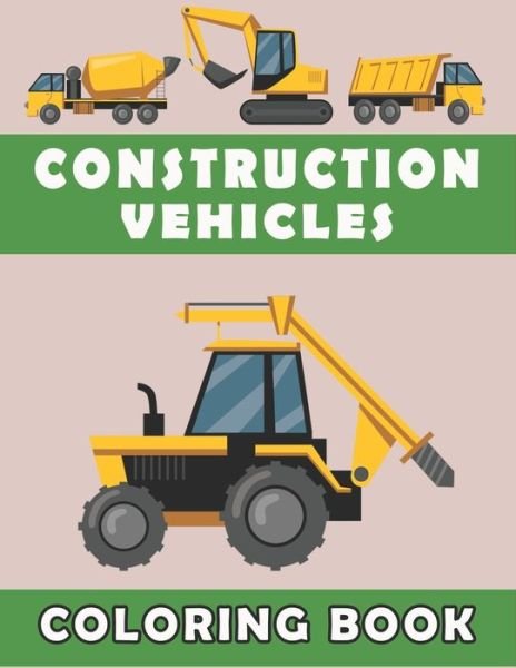 Cover for MM Press · Construction Vehicles Coloring Book For Kids (Taschenbuch) (2020)