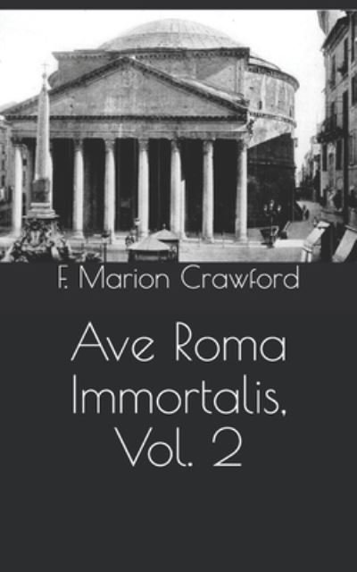 Cover for F Marion Crawford · Ave Roma Immortalis, Vol. 2 (Taschenbuch) (2021)