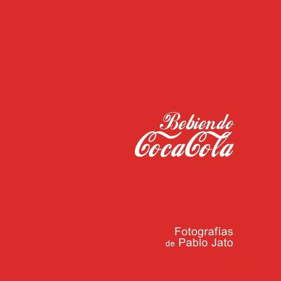 Bebiendo Coca-Cola - Pablo Jato - Books - Amazon Digital Services LLC - Kdp Print  - 9798711679752 - February 22, 2021