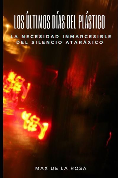 Cover for Max de la Rosa · Los Ultimos Dias del Plastico (Paperback Book) (2021)