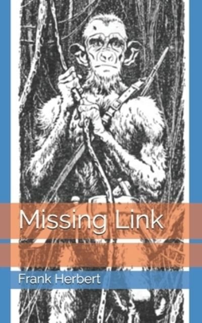 Missing Link - Frank Herbert - Books - Independently Published - 9798723968752 - April 8, 2021