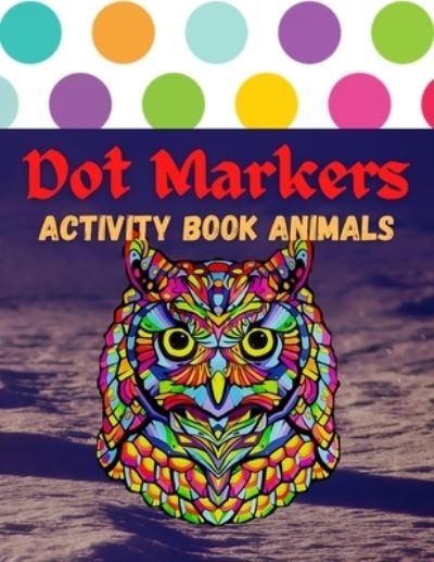 Cover for Trendy Coloring · Dot Markers Activity Book Animals: 100 Animals to Color, for Toddlers, Preschool, and Kindergarten Kids (Paperback Bog) (2021)