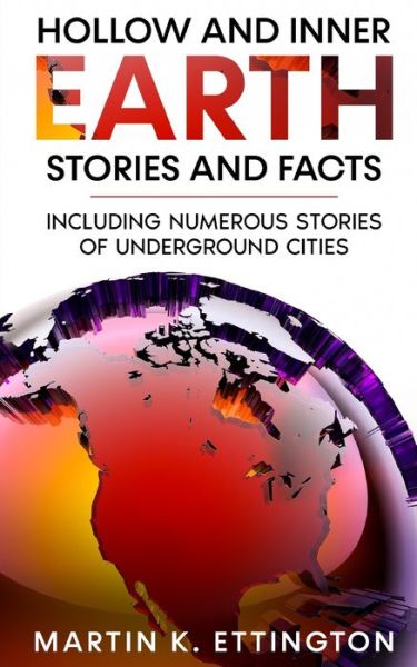 Cover for Martin K Ettington · Hollow and Inner Earth Stories and Facts: Including Numerous Stories of Underground Cities - The Weird Ancient History (Paperback Book) (2022)