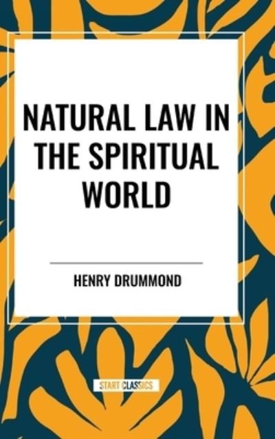 Cover for Henry Drummond · Natural Law in the Spiritual World (Hardcover Book) (2024)