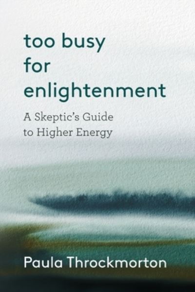 Cover for Paula Throckmorton · Too Busy for Enlightenment (Book) (2023)