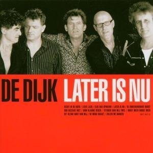 Later Is Nu - De Dijk - Music - UNIVERSAL - 0602498736753 - September 15, 2005