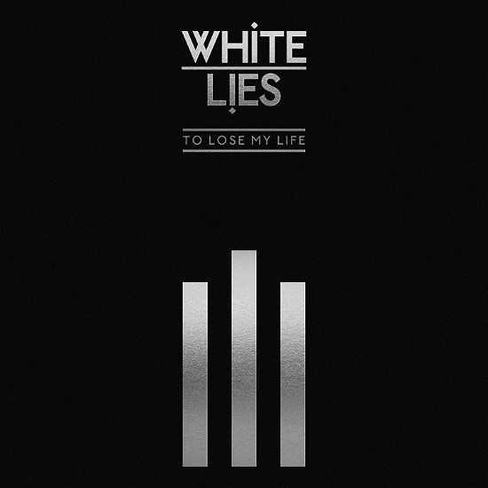 To Lose My Life - White Lies - Music - POLYDOR - 0602577981753 - October 25, 2019