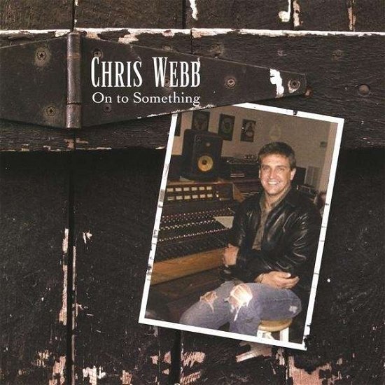 Cover for Chris Webb · On to Something (CD) (2008)