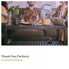 Cover for Thank You. Im Sorry · Im Glad Were Friends (Coloured Vinyl) (LP) [Coloured edition] (2020)
