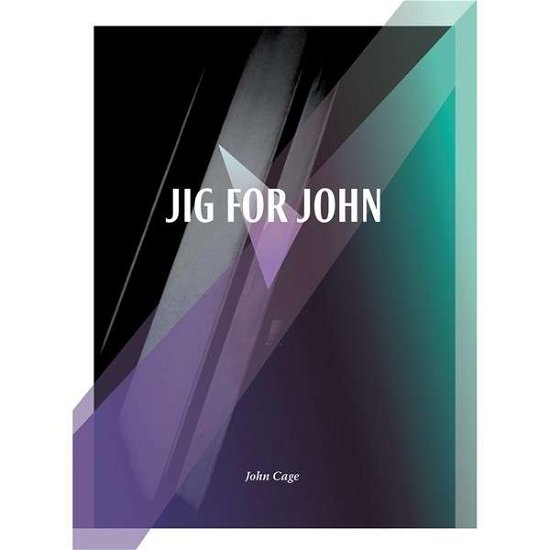 Jig for John Cage - J. Cage - Musiikki - TESTKLANG - 0753677495753 - perjantai 14. maaliskuuta 2014