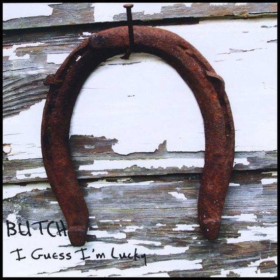 Cover for Butch · I Guess I'm Lucky (CD) (2009)