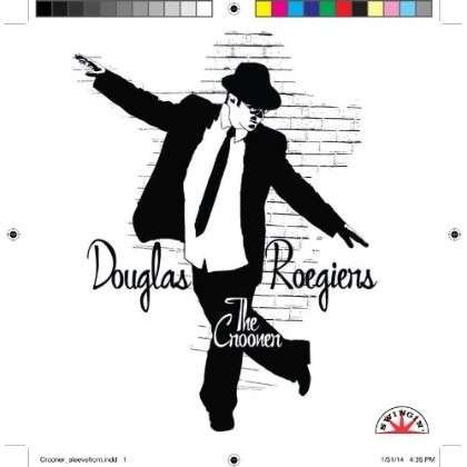 Cover for Douglas Roegiers · Introducing Douglas The Crooner Roegie (CD) (2014)