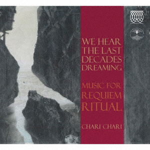 Cover for Chari Chari · We Hear the Last Decades Dream (CD) [Japan Import edition] (2020)