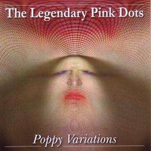 Cover for The Legendary Pink Dots · Poppy Variations (CD) (2009)