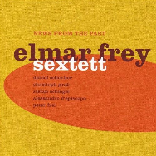 Elmar Frey Sextett · News From The Past (CD) (2005)