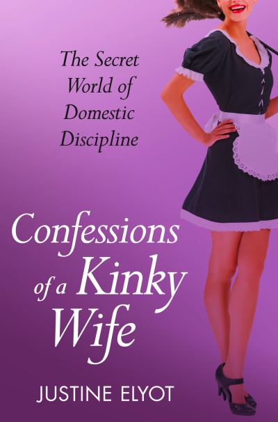 Cover for Justine Elyot · Confessions of a Kinky Wife (Paperback Book) (2013)