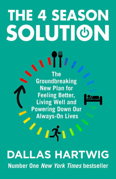 Cover for Dallas Hartwig · The 4 Season Solution: The Groundbreaking New Plan for Feeling Better, Living Well and Powering Down Our Always-on Lives (Paperback Book) (2020)