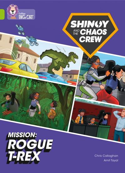 Shinoy and the Chaos Crew Mission: Rogue T-Rex: Band 11/Lime - Collins Big Cat - Chris Callaghan - Books - HarperCollins Publishers - 9780008454753 - June 7, 2021