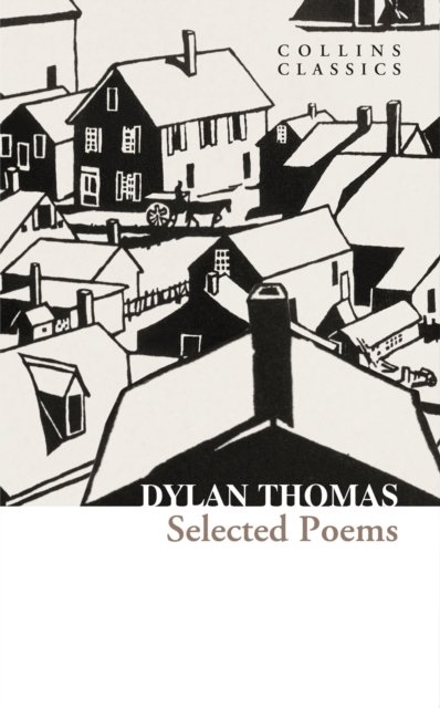 Cover for Dylan Thomas · Selected Poems - Collins Classics (Paperback Bog) (2024)