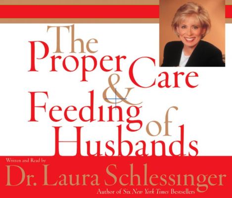 Cover for Laura Schlessinger · Proper Care and Feeding of Husbands CD (Audiobook (CD)) [Abridged edition] (2003)