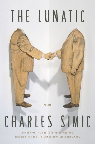 The Lunatic: Poems - Charles Simic - Livres - HarperCollins Publishers Inc - 9780062364753 - 19 janvier 2016