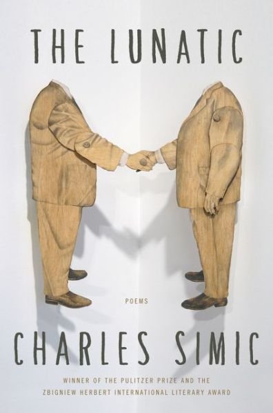 Cover for Charles Simic · The Lunatic: Poems (Taschenbuch) (2016)