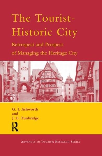 The Tourist-Historic City - Routledge Advances in Tourism - G.J. Ashworth - Books - Taylor & Francis Ltd - 9780080436753 - November 7, 2000