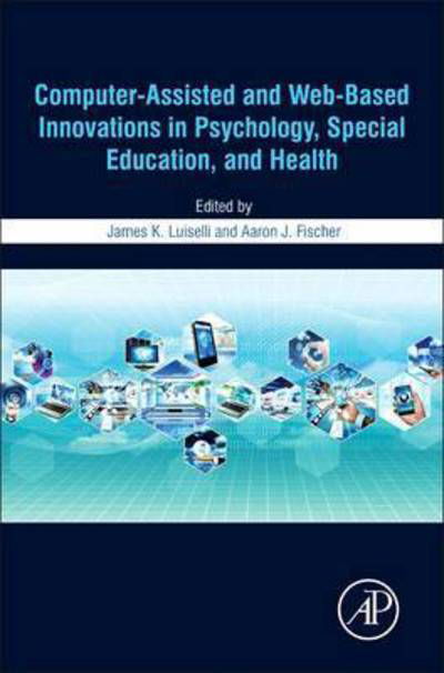 Cover for James K. Luiselli · Computer-Assisted and Web-Based Innovations in Psychology, Special Education, and Health (Gebundenes Buch) (2016)