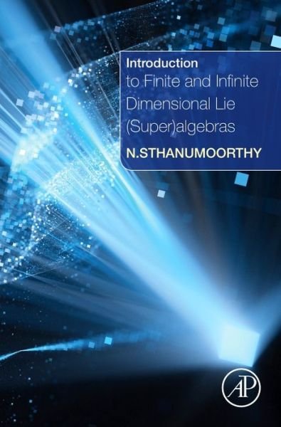 Cover for Sthanumoorthy Neelacanta · Introduction to Finite and Infinite Dimensional Lie (Super)algebras (Innbunden bok) (2016)