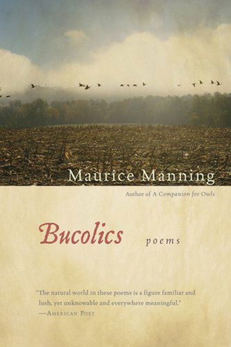 Cover for Maurice Manning · Bucolics (Pocketbok) [Reprint edition] (2008)