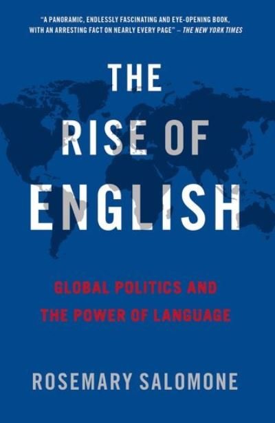 Cover for Salomone, Rosemary (Kenneth Wang Professor of Law, Kenneth Wang Professor of Law, St. John's University School of Law) · The Rise of English: Global Politics and the Power of Language (Taschenbuch) (2024)