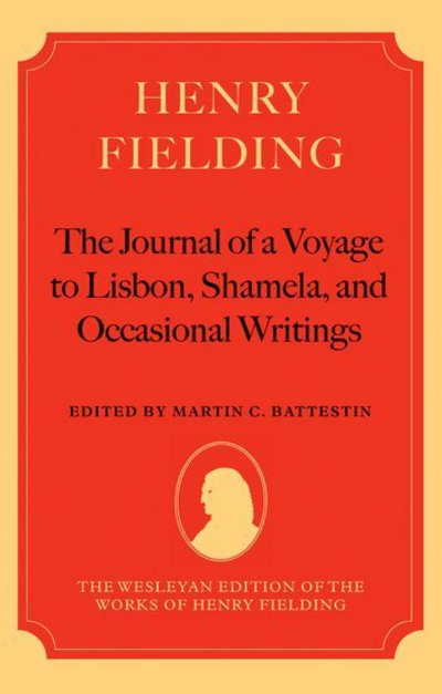 Cover for Martin C. Battestin · Henry Fielding - The Journal of a Voyage to Lisbon, Shamela, and Occasional Writings - The Wesleyan Edition of the Works of Henry Fielding (Hardcover Book) (2008)