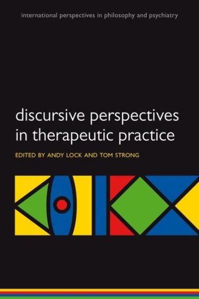 Discursive Perspectives in Therapeutic Practice - International Perspectives in Philosophy & Psychiatry - Andrew Lock - Books - Oxford University Press - 9780199592753 - April 5, 2012