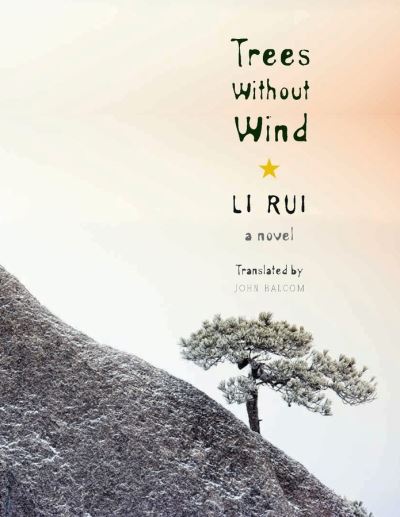 Cover for Rui Li · Trees Without Wind: A Novel - Weatherhead Books on Asia (Paperback Bog) (2012)