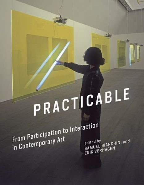 Cover for Samuel Bianchini · Practicable: From Participation to Interaction in Contemporary Art - Leonardo (Hardcover bog) (2016)