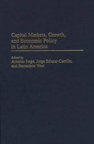 Cover for Jorge Salazar-Carrillo · Capital Markets, Growth, and Economic Policy in Latin America (Hardcover Book) (2000)