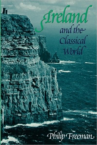 Cover for Philip Freeman · Ireland and the Classical World (Taschenbuch) (2000)