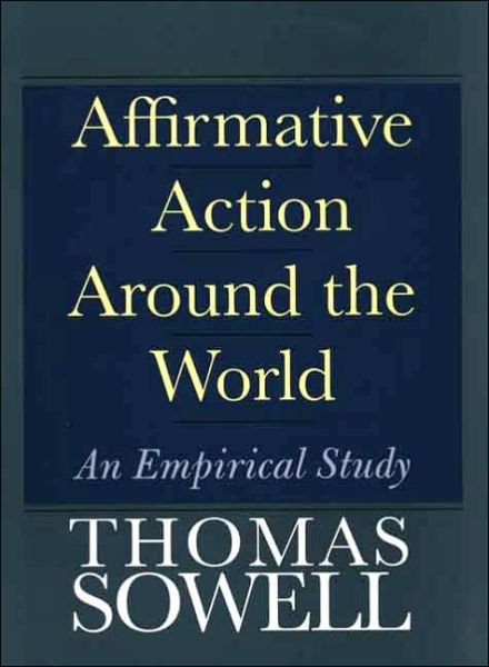 Affirmative Action Around the World: An Empirical Study - Thomas Sowell - Books - Yale University Press - 9780300107753 - March 11, 2005