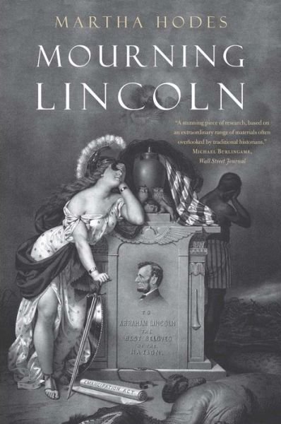 Mourning Lincoln - Martha Hodes - Books - Yale University Press - 9780300219753 - February 9, 2016