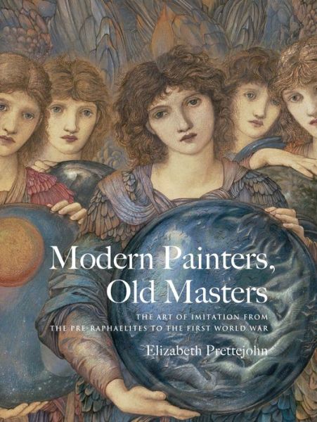 Cover for Elizabeth Prettejohn · Modern Painters, Old Masters: The Art of Imitation from the Pre-Raphaelites to the First World War (Hardcover Book) (2017)