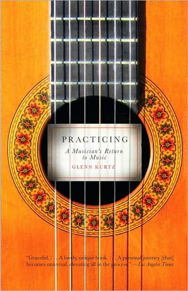 Cover for Glenn Kurtz · Practicing: A Musician's Return to Music (Paperback Book) (2008)