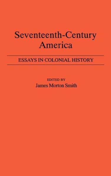 Cover for James Morton Smith · Seventeenth-Century America: Essays in Colonial History (Hardcover Book) [New edition] (1980)