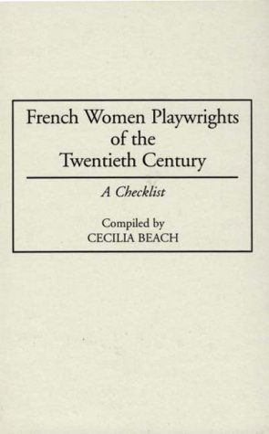 Cover for Cecilia M. Beach · French Women Playwrights of the Twentieth Century: A Checklist - Bibliographies and Indexes in Women's Studies (Hardcover Book) [First edition] (1996)
