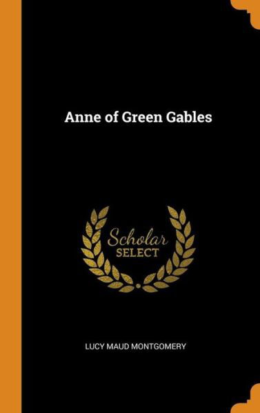 Cover for Lucy Maud Montgomery · Anne of Green Gables (Gebundenes Buch) (2018)