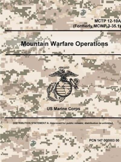 Mountain Warfare Operations - MCTP 12-10A - US Marine Corps - Bøger - Lulu.com - 9780359097753 - 17. september 2018