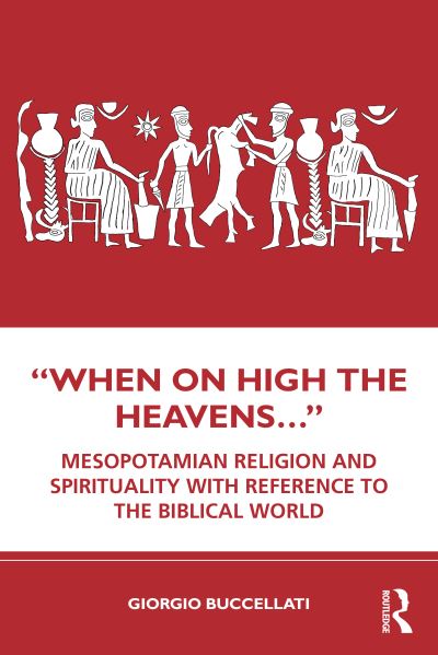 Cover for Giorgio Buccellati · “When on High the Heavens…”: Mesopotamian Religion and Spirituality with Reference to the Biblical World (Paperback Book) (2023)