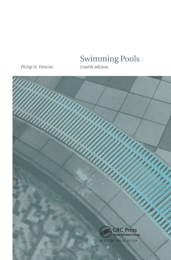 Cover for Perkins, Philip H. (Consulting Engineer, UK) · Swimming Pools: Design and Construction, Fourth Edition (Paperback Book) (2019)